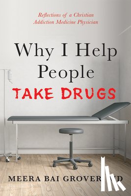 Grover, Meera Bai - Why I Help People Take Drugs