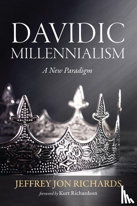 Richards, Jeffrey J. - Davidic Millennialism
