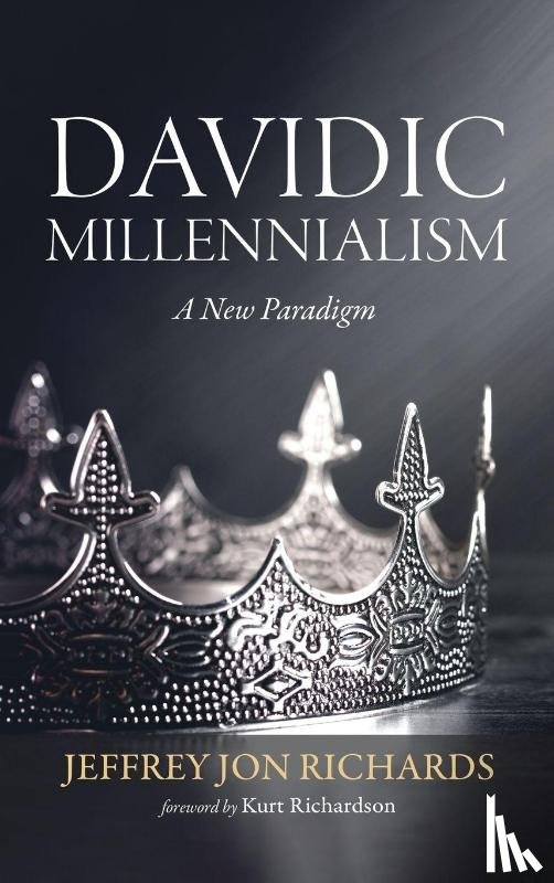 Richards, Jeffrey J. - Davidic Millennialism