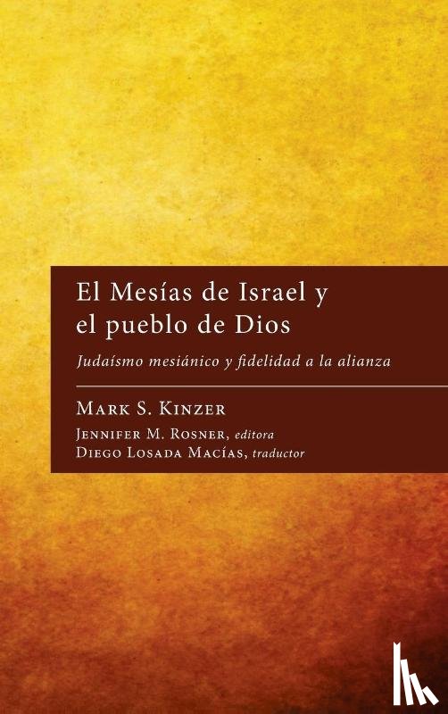 Kinzer, Mark S. - El Mesías de Israel y el pueblo de Dios