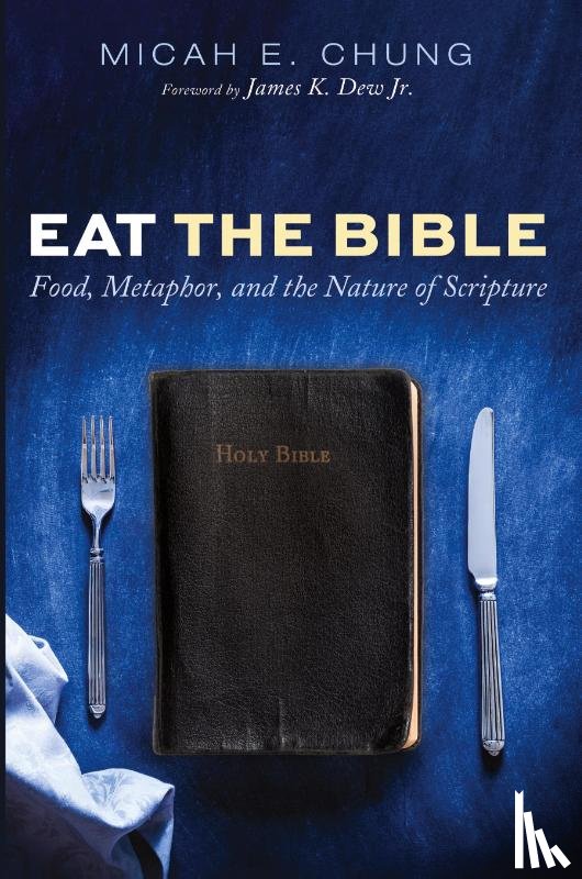 Chung, Micah E. - Eat the Bible