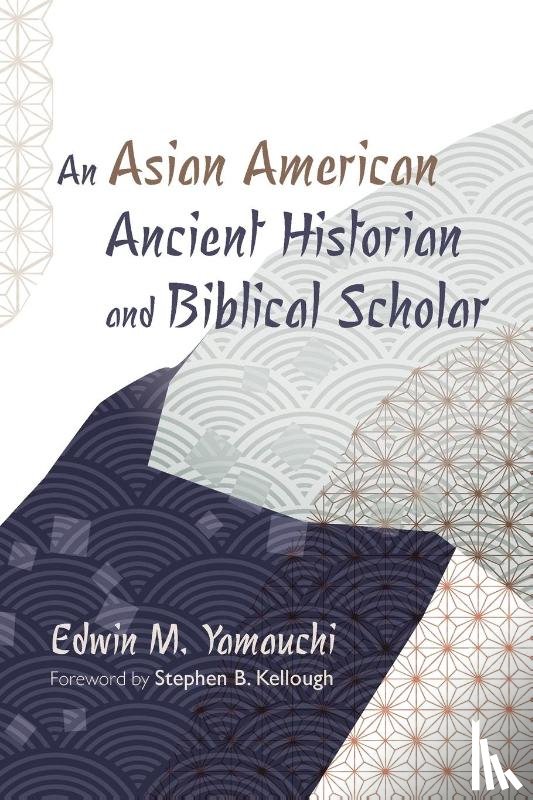 Yamauchi, Edwin M. - An Asian American Ancient Historian and Biblical Scholar