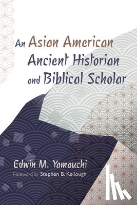 Yamauchi, Edwin M. - An Asian American Ancient Historian and Biblical Scholar