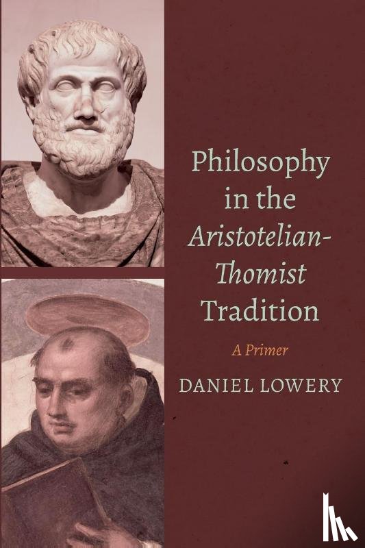 Lowery, Daniel - Philosophy in the Aristotelian-Thomist Tradition