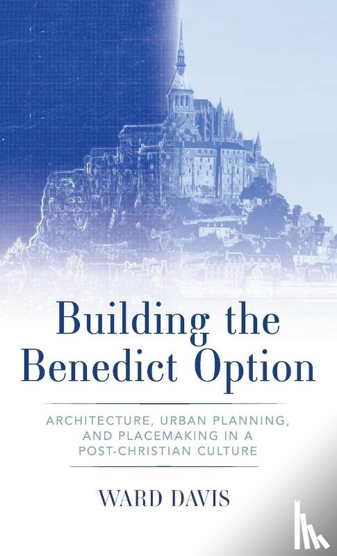 Davis, Ward - Building the Benedict Option