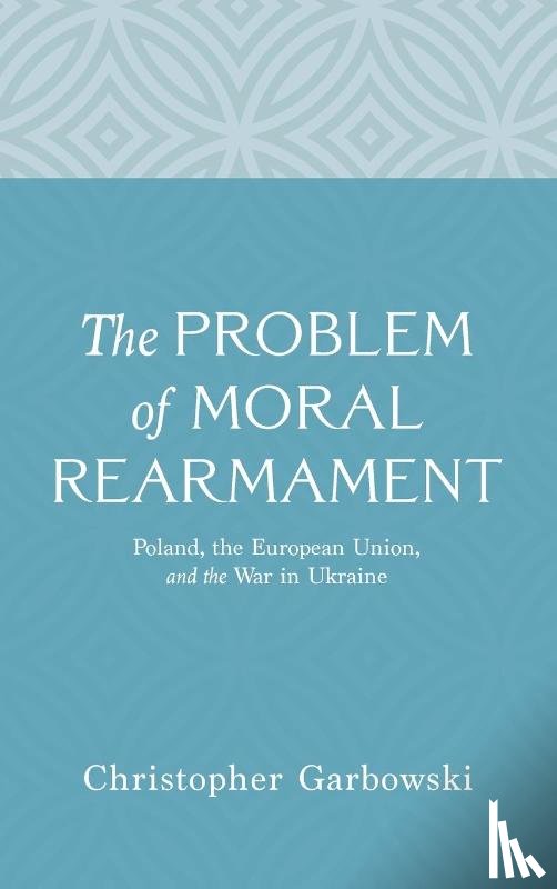 Garbowski, Christopher - The Problem of Moral Rearmament