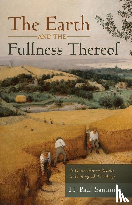Santmire, H. Paul - The Earth and the Fullness Thereof