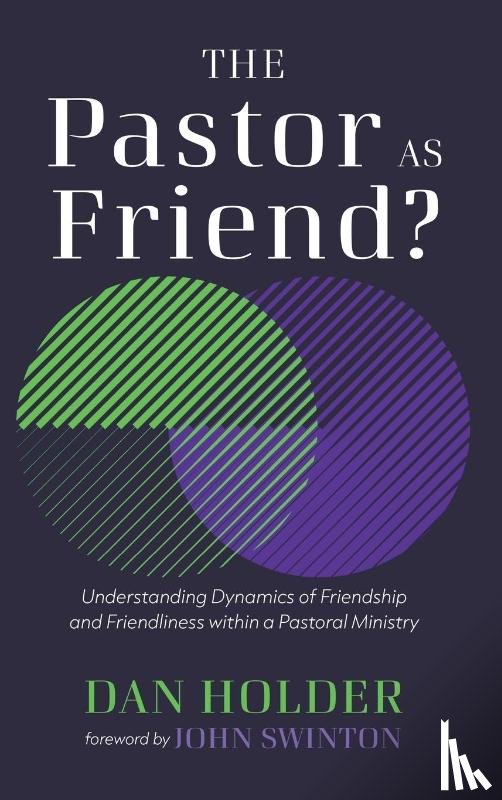 Holder, Dan - The Pastor as Friend?