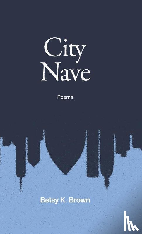 Brown, Betsy K. - City Nave