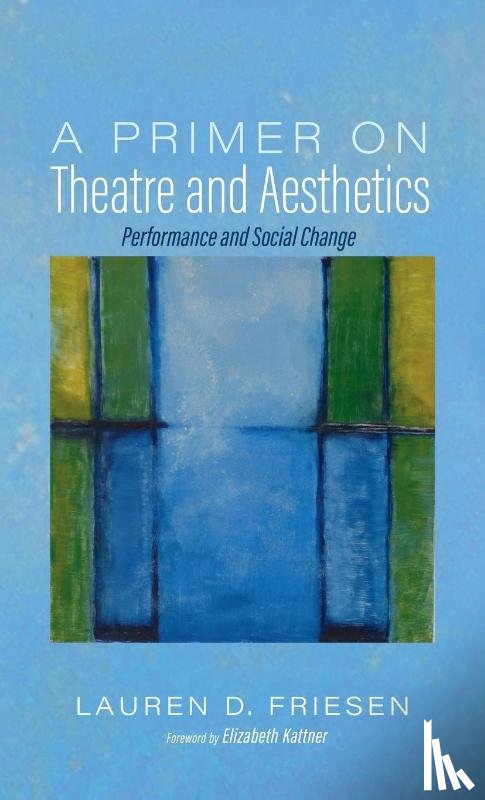 Friesen, Lauren - A Primer on Theatre and Aesthetics