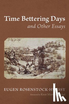 Rosenstock-Huessy, Eugen - Time Bettering Days and Other Essays