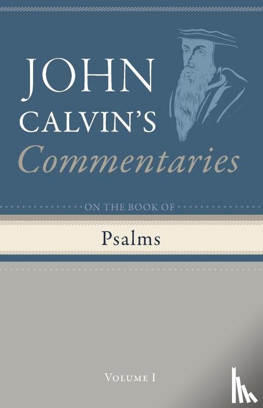 Calvin, John - Commentaries on the Book of Psalms, Volume 1