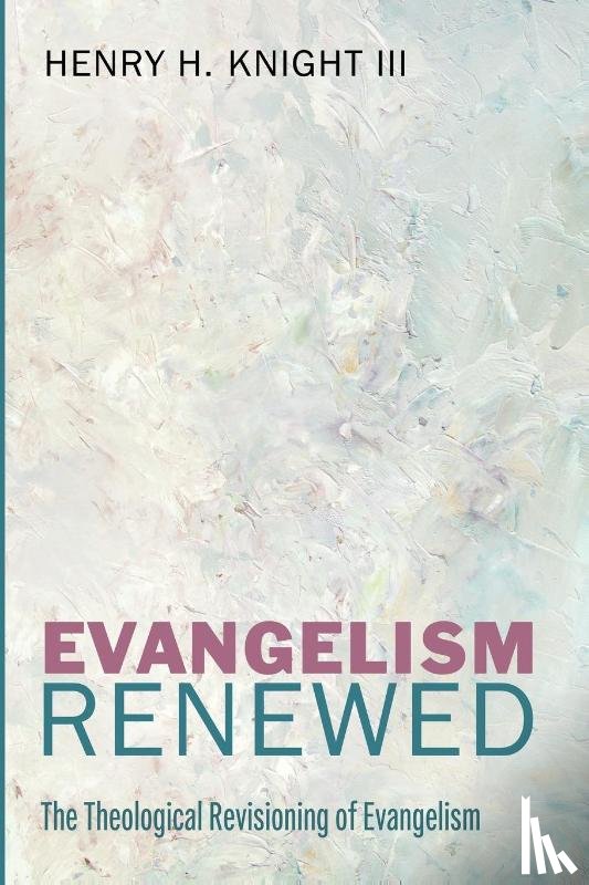 Knight, Henry H. III - Evangelism Renewed