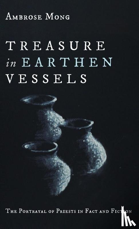 Mong, Ambrose - Treasure in Earthen Vessels