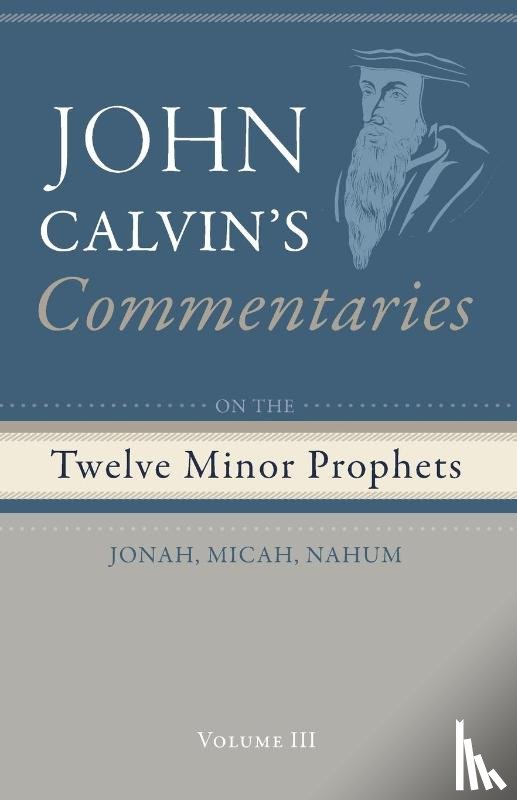 Calvin, John - Commentaries on the Twelve Minor Prophets, Volume 3