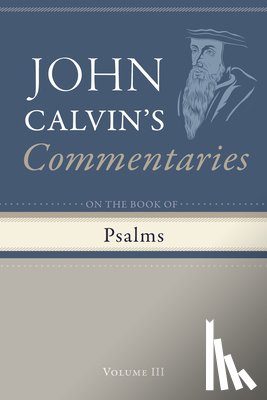 Calvin, John - Commentary on the Book of Psalms, Volume 3