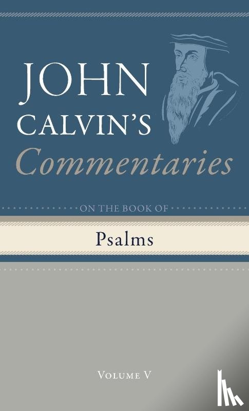 Calvin, John - Commentary on the Book of Psalms, Volume 5