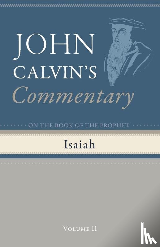 Calvin, John - Commentary on the Book of the Prophet Isaiah, Volume 2