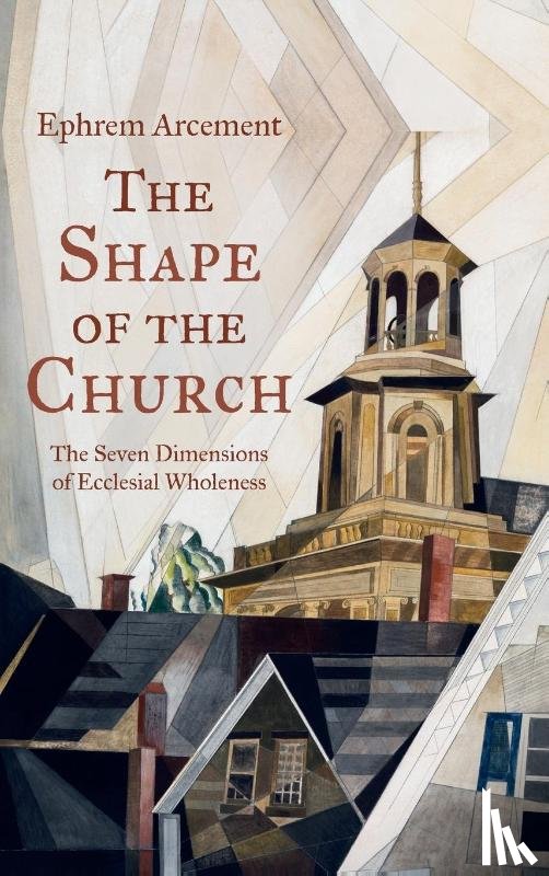 Arcement, Ephrem - The Shape of the Church
