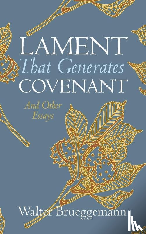 Brueggemann, Walter - Lament That Generates Covenant