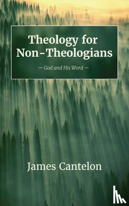 Cantelon, James - Theology for Non-Theologians