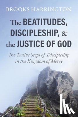 Harrington, Brooks - The Beatitudes, Discipleship, and the Justice of God