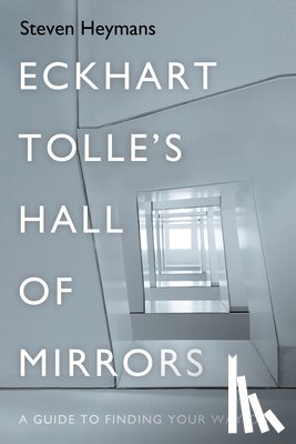 Heymans, Steven - Eckhart Tolle's Hall of Mirrors