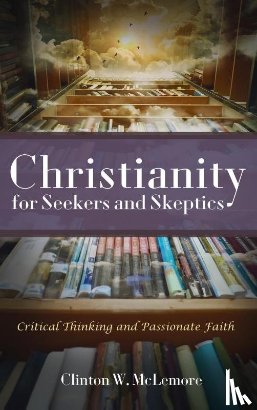 McLemore, Clinton W. - Christianity for Seekers and Skeptics