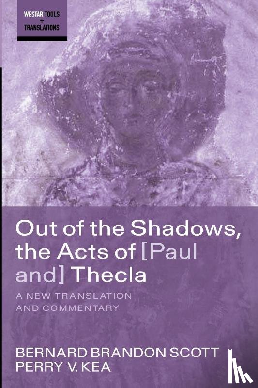 Scott, Bernard Brandon, Kea, Perry V. - Scott, B: Out of the Shadows, the Acts of Paul and Thecla