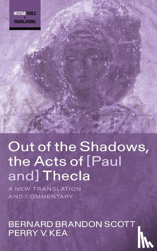 Scott, Bernard Brandon, Kea, Perry V. - Out of the Shadows, the Acts of Paul and Thecla