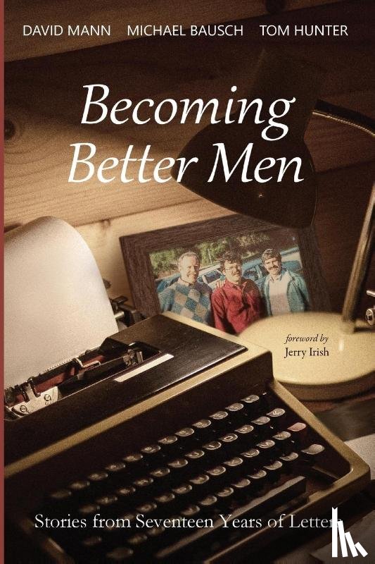 Mann, David, Bausch, Michael, Hunter, Tom - Becoming Better Men