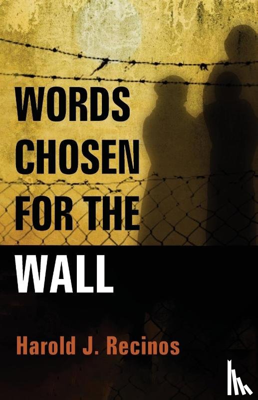 Recinos, Harold J. - Words Chosen for the Wall