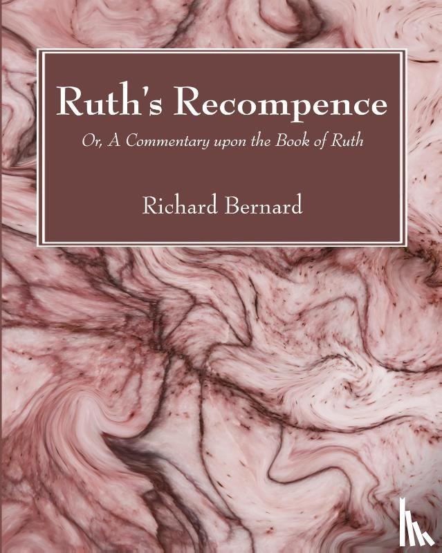 Bernard, Richard - Ruth's Recompence