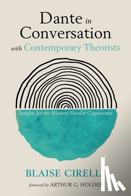 Cirelli, Blaise - Dante in Conversation with Contemporary Theorists