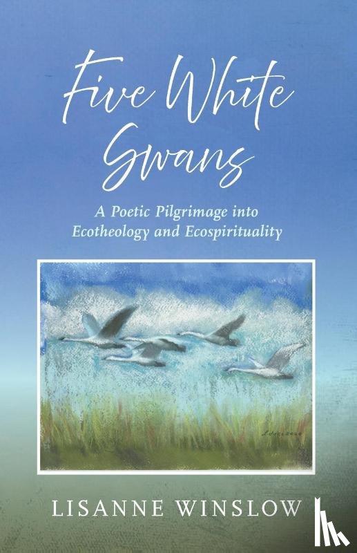 Winslow, Lisanne - Five White Swans