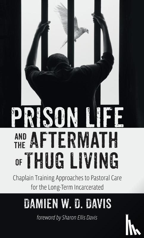 Davis, Damien W. D. - Prison Life and the Aftermath of Thug Living