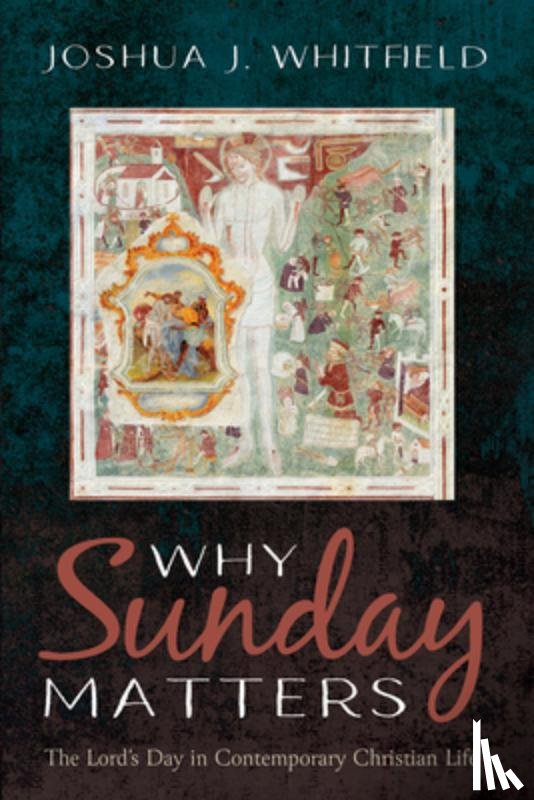 Whitfield, Joshua J. - Why Sunday Matters