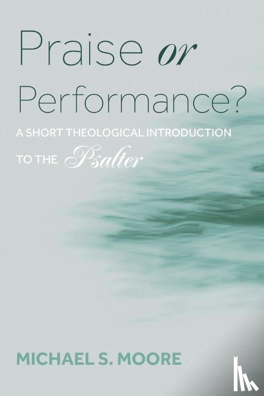 Moore, Michael S. - Praise or Performance?