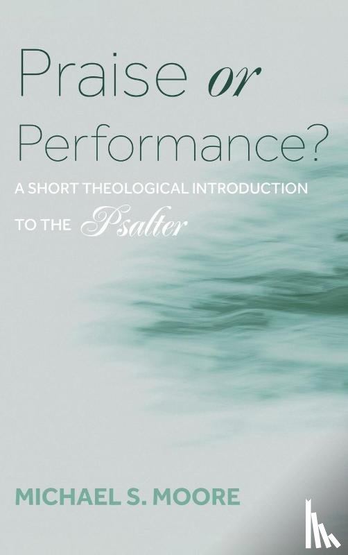 Moore, Michael S. - Praise or Performance?