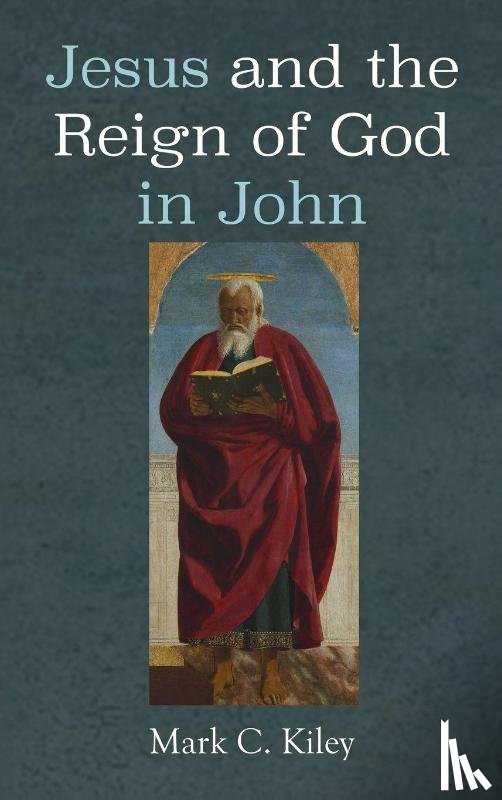 Kiley, Mark C. - Jesus and the Reign of God in John