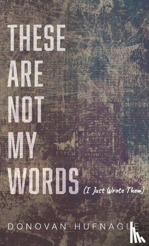Hufnagle, Donovan - These Are Not My Words