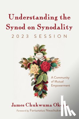 Okoye, James Chukwuma - Understanding the Synod on Synodality, 2023 Session