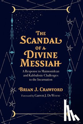 Crawford, Brian J. - The Scandal of a Divine Messiah