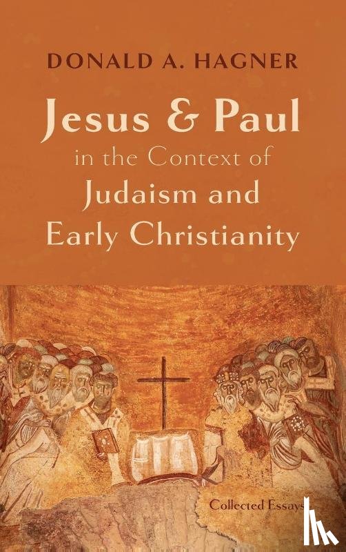 Hagner, Donald A. - Jesus and Paul in the Context of Judaism and Early Christianity