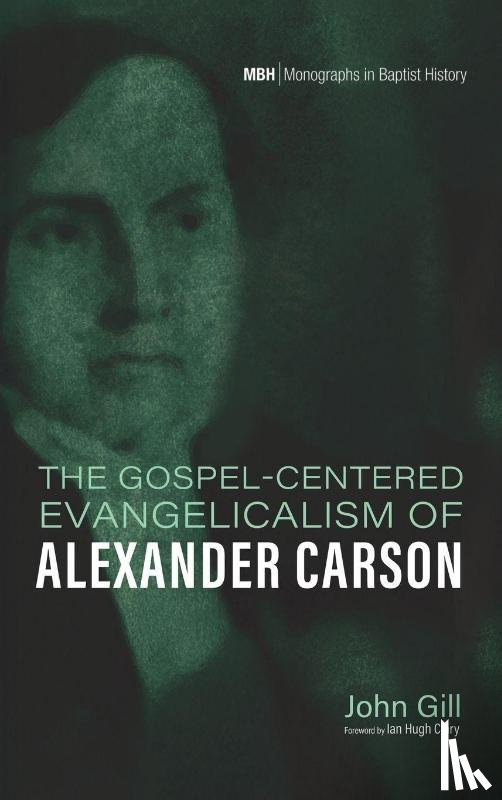 Gill, John - The Gospel-Centered Evangelicalism of Alexander Carson