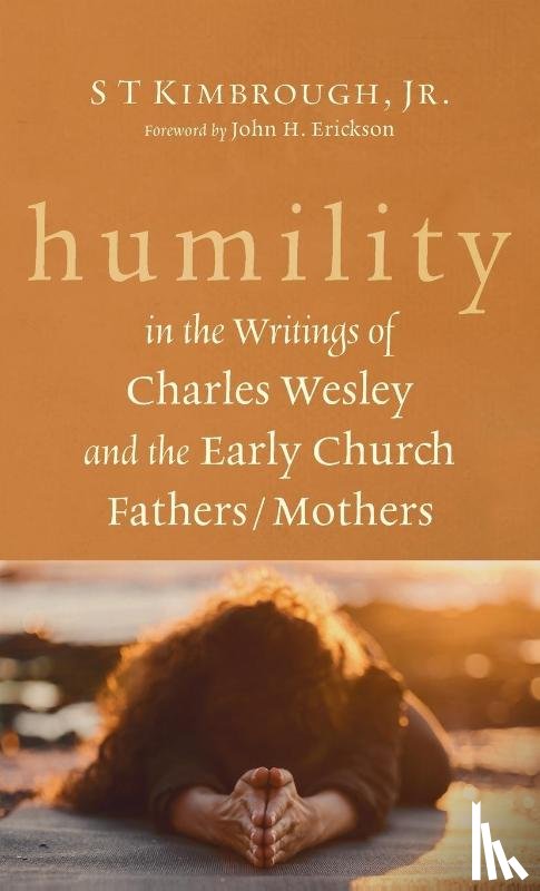 Kimbrough, S T Jr. - Humility in the Writings of Charles Wesley and the Early Church Fathers/Mothers