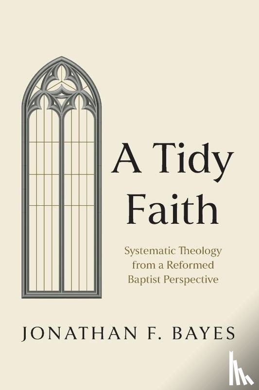 Bayes, Jonathan F. - A Tidy Faith