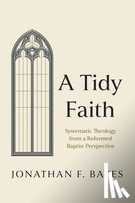Bayes, Jonathan F. - A Tidy Faith