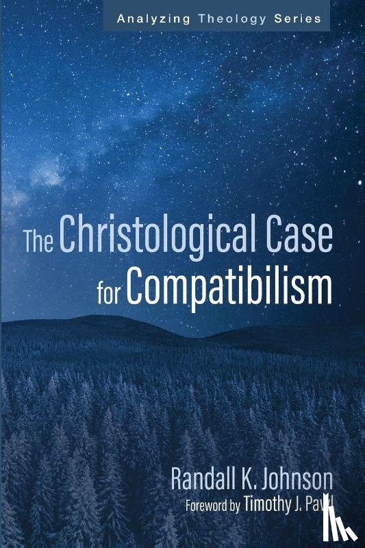 Johnson, Randall K. - The Christological Case for Compatibilism