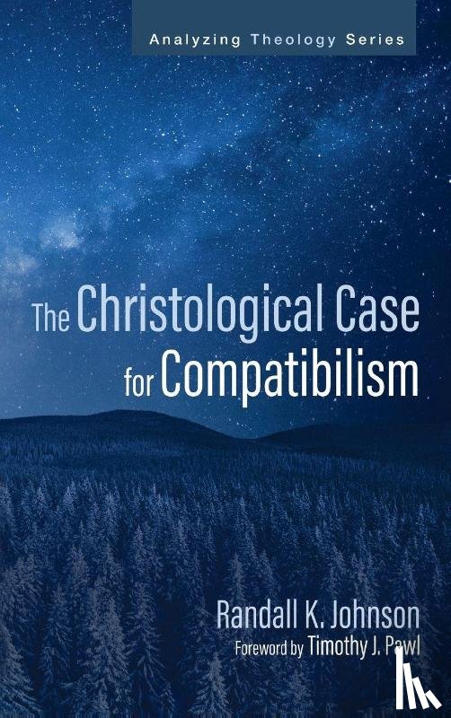 Johnson, Randall K. - The Christological Case for Compatibilism